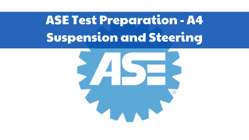 Review ASE A4 Test Preparation - Suspension and Steering