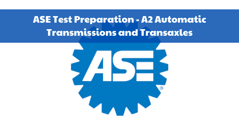 ase-a2-test-preparation-automatic-transmissions-and-transaxles